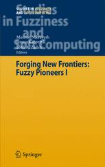 Forging New Frontiers: Fuzzy Pioneers I - Masoud Nikravesh; Lofti A. Zadeh