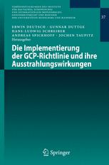 Die Implementierung der GCP-Richtlinie und ihre Ausstrahlungswirkungen - Erwin Deutsch; Gunnar Duttge; Hans-Ludwig Schreiber; Andreas Spickhoff; Jochen Taupitz