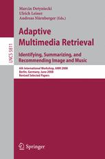 Adaptive Multimedia Retrieval: Identifying, Summarizing, and Recommending Image and Music - Marcin Detyniecki; Ulrich Leiner; Andreas Nürnberger