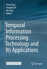 Temporal Information Processing Technology and Its Applications - Yong Tang; Xiaoping Ye; Na Tang