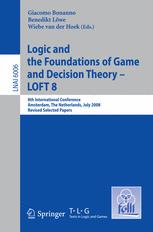Logic and the Foundations of Game and Decision Theory - LOFT 8 - Giacomo Bonanno; Benedikt LÃ¶we; Wiebe van der Hoek