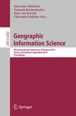 Geographic Information Science - Sara Irina Fabrikant; Tumasch Reichenbacher; Marc van Kreveld; Christoph Schlieder