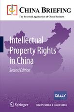 Intellectual Property Rights in China - Chris Devonshire-Ellis; Andy Scott; Sam Woollard