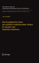 Die Europäische Union als rechtlich-institutioneller Akteur im System der Vereinten Nationen - Jan Scheffler