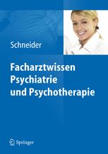 Facharztwissen Psychiatrie und Psychotherapie - Frank Schneider