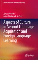 Aspects of Culture in Second Language Acquisition and Foreign Language Learning - Janusz Arabski; Adam Wojtaszek