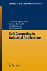 Soft Computing in Industrial Applications - AntÃ³nio Gaspar-Cunha; Ricardo Takahashi; Gerald Schaefer; Lino Costa