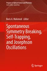 Spontaneous Symmetry Breaking, Self-Trapping, and Josephson Oscillations - Boris A. Malomed