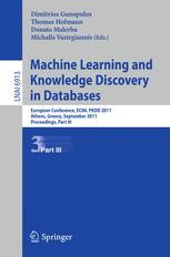 Machine Learning and Knowledge Discovery in Databases, Part III - Dimitrios Gunopulos; Thomas Hofmann; Donato Malerba; Michalis Vazirgiannis