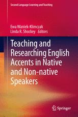 Teaching and Researching English Accents in Native and Non-native Speakers - Ewa Waniek-Klimczak; Linda R. Shockey