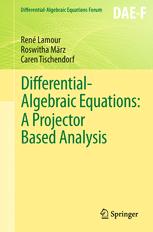 Differential-Algebraic Equations: A Projector Based Analysis - René Lamour; Roswitha März; Caren Tischendorf