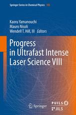 Progress in Ultrafast Intense Laser Science VIII - Kaoru Yamanouchi; Mauro Nisoli; Wendell T. Hill, III