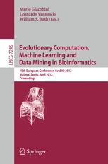 Evolutionary Computation, Machine Learning and Data Mining in Bioinformatics - Mario Giacobini; Leonardo Vanneschi; William S. Bush