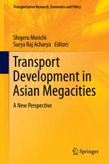 Transport Development in Asian Megacities - Shigeru Morichi; Surya Raj Acharya