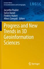 Progress and New Trends in 3D Geoinformation Sciences Jacynthe Pouliot Editor