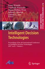 Intelligent Decision Technologies - Junzo Watada; Toyohide Watanabe; Gloria Phillips-Wren; Robert J. Howlett; Lakhmi C Jain