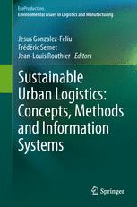 Sustainable Urban Logistics: Concepts, Methods and Information Systems - Jesus Gonzalez-Feliu; Frédéric Semet; Jean-Louis Routhier