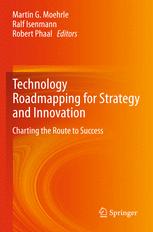 Technology Roadmapping for Strategy and Innovation - Martin Moehrle; Ralf Isenmann; Robert Phaal