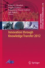 Innovation through Knowledge Transfer 2012 - Robert J. Howlett; Bogdan Gabrys; Katarzyna Musial-Gabrys; Jim Roach