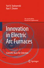 Innovation in Electric Arc Furnaces - Yuri N. Toulouevski; Ilyaz Y. Zinurov