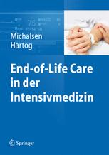 End-of-Life Care in der Intensivmedizin - Andrej Michalsen; Christiane S. Hartog