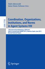 Coordination, Organizations, Intitutions, and Norms in Agent Systems VIII - Jaime Simao Sichman; Huib Aldewereld