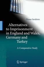 Alternatives To Imprisonment In England And Wales, Germany And Turkey