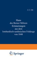 Hans des Berner Milizen Erinnerungen aus dem lombardisch-sardinischen Feldzuge von 1848 - J.C. Ott