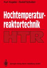 Hochtemperaturreaktortechnik - Kurt Kugeler; Rudolf Schulten
