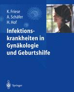 Infektionskrankheiten in GynÃ¤kologie und Geburtshilfe - Klaus Friese; Axel SchÃ¤fer; Herbert Hof