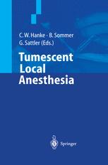 Tumescent Local Anesthesia - C.W. Hanke; B. Sommer; G. Sattler
