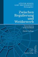 Zwischen Regulierung und Wettbewerb - GÃ¼nter Knieps; Gert Brunekreeft