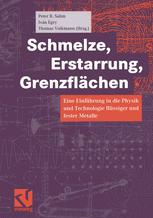 Schmelze, Erstarrung, GrenzflÃ¤chen - Peter R. Sahm; Ivan Egry; Thomas Volkmann