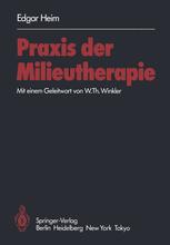 Praxis der Milieutherapie - E. Heim; W.T. Winkler