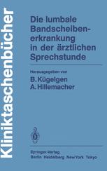 Die lumbale Bandscheibenerkrankung in der Ã¤rztlichen Sprechstunde - Bernhard KÃ¼gelgen; K. Brune; August Hillemacher; K. Christiani; R. Fahlbusch; W. GrÃ¼ninger; F. Henschke; A. Hillemacher; D. Hohmann; J. JÃ¶rg; B. KÃ¼gelgen; K. Liebig; G. Paal; H.-J. Pesch; T.v. Poschinger; H.-S. Reichel; H.-W. Scharafinski; U. Weisser