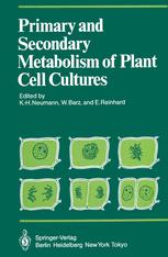 Primary and Secondary Metabolism of Plant Cell Cultures - Karl-Hermann Neumann; Wolfgang Barz; Ernst Reinhard