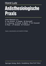 AnÃ¤sthesiologische Praxis - H. Lutz; K. van Ackern; K. Geiger; M. Georgieff; H.J. Hartung; R. Klose; E. Martin; P.M. Osswald; K. Peter; J.P. Striebel; W. Tolksdorf