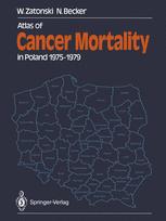 Atlas of Cancer Mortality in Poland 1975â??1979 - Witold Zatonski; K. Gottesmann; Nikolaus Becker; A. Mykowiecka; J. Tyczynski