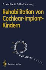 Rehabilitation von Cochlear-Implant-Kindern - Ernst Lehnhardt; R.-D. Battmer; Bodo Bertram; W.H. ClauÃ?en; B. Hose; O. KrÃ¶hnert; M. Lehnhardt; A. LÃ¶we; H. Scheich; T. Seeger; C. Simonis; H. Thomas; J. Tillein; E. von Wallenberg
