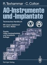 AO-Instrumente und -Implantate - M.E. Müller; E. Schwab; F. Baumgart; J. Buchanan; J.A. Disegi; Rigmor Texhammar; Christopher Colton; R. Hertel; A. Murphy; S.M. Perren