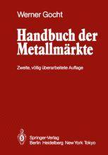 Handbuch der MetallmÃ¤rkte - R. Beran; Werner Gocht; W. Gocht; M. Herda; D.G. Kamphausen; W. Knies; J. KrÃ¼ger; H. Renner; G.A. Roethe; H. Schmidt; D.M. Schwer; U. TrÃ¶bs; H.W. Walther; W. Wuth