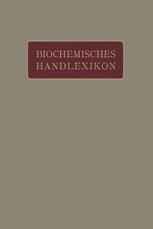 Biochemisches Handlexikon - H. Altenburg; I. Bang; K. Bartelt; Fr. Baum; C. Brahm; W. Cramer; K. Dieterich; R. Ditmar; M. Dohrn; H. Einbeck; H. Euler; E.S. Faust; C. Funk; O. v. FÃ¼rth; O. GerngroÃ?; Emil Abderhalden