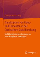Transkription von Video- und Filmdaten in der Qualitativen Sozialforschung - Christine Moritz