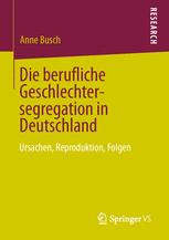 Die berufliche Geschlechtersegregation in Deutschland - Anne Busch