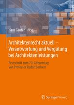 Architektenrecht aktuell â?? Verantwortung und VergÃ¼tung bei Architektenleistungen - Hans Ganten