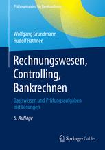 Rechnungswesen, Controlling, Bankrechnen - Wolfgang Grundmann; Rudolf Rathner
