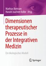 Dimensionen therapeutischer Prozesse in der Integrativen Medizin - Mathias Bertram; Harald Kolbe