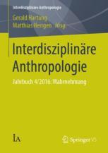 InterdisziplinÃ¤re Anthropologie: Jahrbuch 4/2016: Wahrnehmung Gerald Hartung Editor