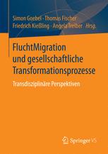 FluchtMigration und gesellschaftliche Transformationsprozesse - Simon Goebel; Thomas Fischer; Friedrich KieÃ?ling; Angela Treiber