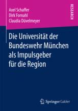 Die Universität der Bundeswehr München als Impulsgeber für die Region - Axel Schaffer; Dirk Fornahl; Claudia Düvelmeyer